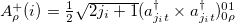 $A^{+}_{\rho}(i)={1\over{2}}\sqrt{2j_{i}+1}(a^{\dag}_{j_{i}t}\times a^{\dag}_{j_{i}t})^{01}_{0\rho}$