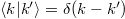 $\langle k | k' \rangle=\delta(k-k')$