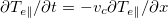 $\partial T_{e\parallel}/\partial t = -v_c \partial T_{e\parallel}/\partial x$