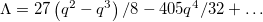 $\Lambda = 27\left(q^{2}-q^{3}\right)/8-405q^{4}/32+\ldots$