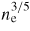 $n_{\rm e}^{3/5}$
