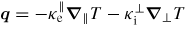 ${\bit q} = -\kappa^\parallel_{\rm e} {\boldsymbol \nabla}_\parallel T - \kappa^\perp_{\rm i} {\boldsymbol \nabla}_\perp T$