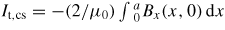 $I_{\rm t,cs}=-(2/\mu_{0})\int\limits{_0^a}B_{x}(x,0)\,\rmd x$