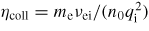 $\eta_{\rm coll}= m_{\rm e} \nu_{\rm ei}/(n_0 q_{\rm i}^2)$
