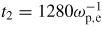 $t_2=1280 \omega_{\rm p,e}^{-1}$