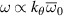 $\omega \propto k_\theta \overline{\omega}_0$