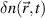 $\delta{n}(\vec{r},t)$