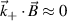 $\vec{k}_+ \cdot \vec{B} \approx 0$