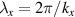 $\lambda_x = 2\pi/k_x$