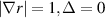 $|\nabla r| = 1, \Delta = 0$