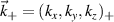 $\vec{k}_+ = (k_x, k_y, k_z)_+$