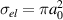 $\sigma_{el} = \pi a_0^2$