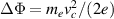 $\Delta \Phi = m_e v_c^2 / (2 e)$