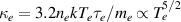 $\kappa_e = 3.2n_ekT_e\tau_e/m_e\propto T_e^{5/2}$