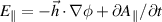 $E_{\parallel} = -\vec{h}\cdot \nabla \phi + \partial A_{\parallel}/\partial t$