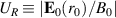$U_R\equiv |\mathbf{E}_0(r_0)/{B_0}|$