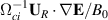 $\Omega_{ci}^{-1} \mathbf{U}_R\cdot\nabla \mathbf{E}/B_0$