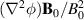 $(\nabla^2\phi)\mathbf{B}_0/B_0^2$