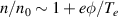 $n/n_0\sim 1+e\phi/T_e$