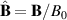 $\hat{\mathbf{B}} = \mathbf{B}/B_0$