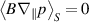 $\left\langle B \nabla_\parallel p \right\rangle_S = 0$