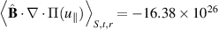 $\left\langle \hat{\mathbf{B}} \cdot \nabla \cdot \Pi(u_\parallel) \right\rangle_{S,t,r} = -16.38\times 10^{26}$