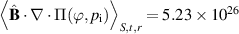 $\left\langle \hat{\mathbf{B}} \cdot \nabla \cdot \Pi(\varphi,p_\mathrm{i}) \right\rangle_{S,t,r} = 5.23\times10^{26}$