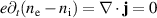 $e\partial_t(n_\mathrm{e} - n_\mathrm{i}) = \nabla \cdot \mathbf{j} = 0$