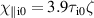 $\chi_{\parallel \mathrm{i}0} = 3.9\tau_\mathrm{i0}\zeta$