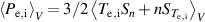 $\left\langle P_\mathrm{e,i} \right\rangle_V = 3/2\left\langle T_\mathrm{e,i} S_n + n S_{T_\mathrm{e,i}} \right\rangle_V$