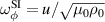$\omega_\phi^\mathrm{SI} = u/ \sqrt{\mu_0 \rho_0}$