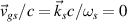 $\vec{v}_{gs}/c = \vec{k}_sc/\omega_s = 0$