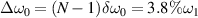 $\Delta\omega_0 = (N-1)\delta\omega_0 = 3.8\%\omega_1$