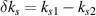 $\delta k_s = k_{s1}-k_{s2}$