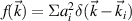 $f(\vec{k}) = \Sigma a_i^2\delta(\vec{k}-\vec{k}_i)$