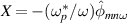 $X = -(\omega^\ast_p/\omega)\hat\phi_{mn\omega}$