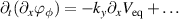 $\partial_t (\partial_x \varphi_\phi) = -k_y\partial_x V_\mathrm{eq} + \ldots$