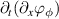 $\partial_t (\partial_x \varphi_\phi)$