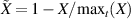 $\tilde{X} = 1- X/\textrm{max}_t(X)$