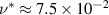 $\nu^\ast \approx 7.5\times10^{-2}$