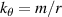 $k_\theta = m/r$