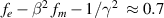 $f_e - \beta^2~f_m - 1/\gamma^2~\approx 0.7$