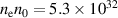 $n_\mathrm{e}n_{0} = 5.3 \times 10^{32}$