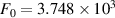 $F_{0} = 3.748 \times 10^{3}$