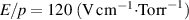 $E/p = 120\ (\textrm{V}\,\textrm{cm}^{-1}{\cdot}\textrm{Torr}^{-1})$