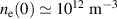 $n_\mathrm{e}(0)\simeq10^{12}\ \textrm{m}^{-3}$