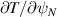 $\partial T/\partial \psi_N$