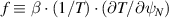 $f\,\equiv\,\beta \cdot(1/T) \cdot (\partial T/\partial \psi_N)$