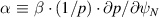 $\alpha\,\equiv\,\beta \cdot (1/p) \cdot \partial p / \partial \psi_N $