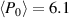 $\langle P_{0}\rangle = 6.1$
